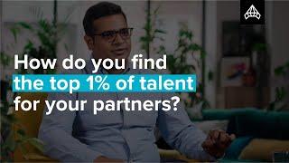 How do you find the top 1% of talent for your partners?