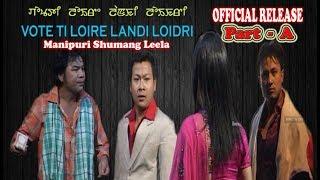 VOTE TI LOIRE LANDI LOIDRI | Part A | Manipuri Shumang Leela | Official Release