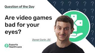 Are video games bad for your eyes? - Esports Healthcare Question of the Day