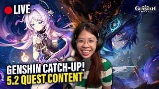 GENSHIN CATCH-UP! 5.2 Quest Content Livestream! NO SPOILERS PLEASE! | Genshin Impact