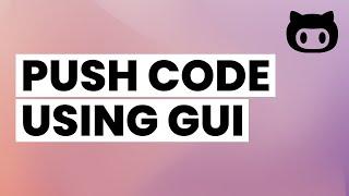 Push Code to Github using Git GUI