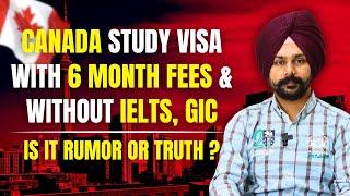 Canada Study Visa with 6-Month Fees & No IELTS or GIC – Truth or Rumor? | Jaspreet Deol