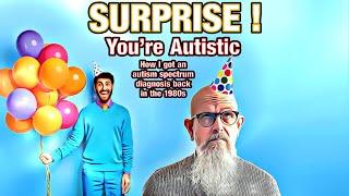 SURPRISE! You're Autistic! (Autism Diagnosis in the 1980s)