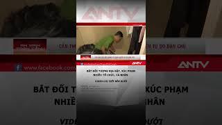Bắt Facebooker Chu Nguyên Chương do bịa đặt, xúc phạm người khác #antv #shorts #tintuc #cantho