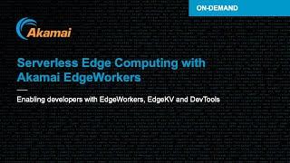 Serverless Edge Computing with Akamai EdgeWorkers