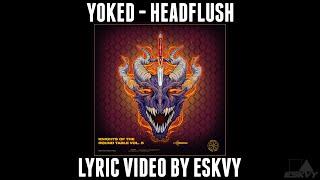 YOKED - Headflush (Lyric Video By ESKVY)