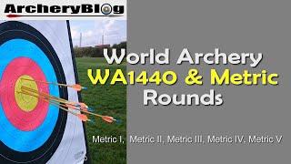 World Archery WA1440 and Metric 1-5 Rounds. What are they?