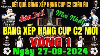 Bảng Xếp Hạng Cup C2 Châu Âu Europa League 2024/2025 - Vòng 1 Mới, Ngày 27/9/2024 (Bản Full Nhất)