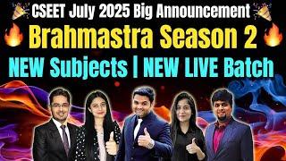 Big Announcement for CSEET JULY 2025BRAHMASTRA SEASON 2CSEET NEW LIVE Batch Complete Details