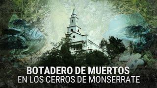 Historias paranormales en los cerros de Monserrate, ¿botadero de muertos?