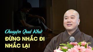 Chuyện quá khứ đừng nhắc đi nhắc lại - Thầy Thích Pháp Hòa