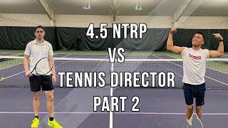 can a tennis director beat a 4.5 ntrp? | [Mark vs Kyle L Part 2]