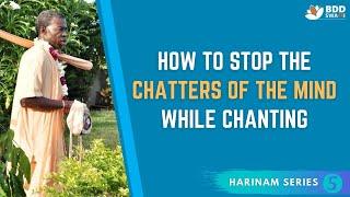 How to Stop the Chatters of the Mind While Chanting | Harinam Series 05 | BDDSwami | Sep 03,2021