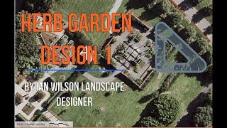 Herb Garden Design 1 / Designing with Ian Wilson Landscape Designer