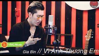 Vì Anh Thương Em (#VATE) - Gia Bin l Official MV 4K | Nhạc Trẻ Hay Nhất 2018