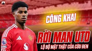 CHÍNH THỨC: RASHFORD CÔNG KHAI MUỐN RỜI MAN UTD, ĐÃ RÕ BỘ MẶT THẬT CỦA CỪU ĐEN