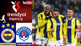 FENERBAHÇE - KASIMPAŞA | TRENDYOL SÜPER LİG |  24.HAFTA | 2024/2025 SEZON