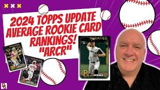 2024 Topps Update Rookie Cards Rankings (ARCR