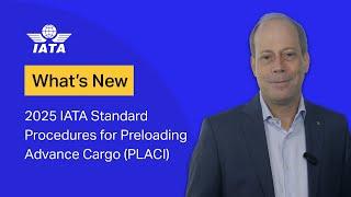 What's new: 2025 IATA Standard Procedures for Preloading Advance Cargo Information (PLACI) ed.6