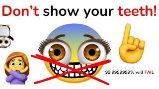 Don't show your teeth while watching this video