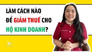 GIẢM THUẾ - Hộ kinh doanh cá thể bằng cách nào?