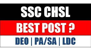 Best Post of SSC CHSL | SSC CHSL 2020 | SSC CHSL Posts | DEO | PA/SA | LDC/JSA | SSC Exams