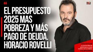 EL PRESUPUESTO 2025 MAS POBREZA Y MÁS PAGO DE DEUDA Horacio Rovelli