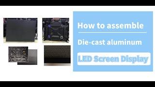 Secret of assembling Die-cast aluminum LED Screen Display