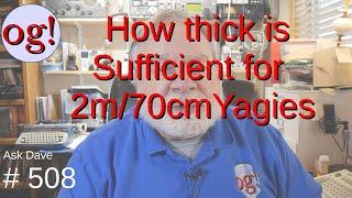 How thick is sufficient for 2m/70cm Yagies? (#508)