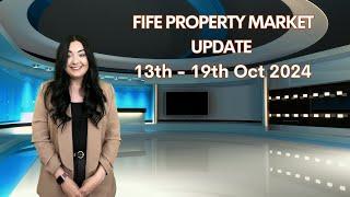 FIFE PROPERTY MARKET UPDATE – 13th – 19th Oct 2024