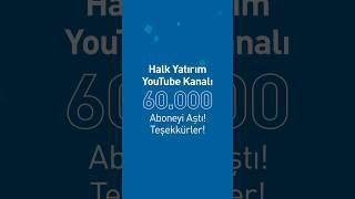 Halk Yatırım YouTube kanalı 60.000 aboneyi aştı!