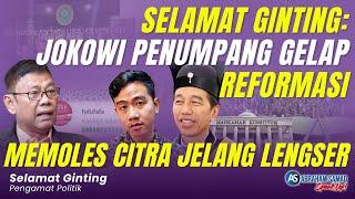 Selamat Ginting: Jokowi Penumpang Gelap Reformasi. Memoles Citra Menjelang Lengser | #SPEAKUP