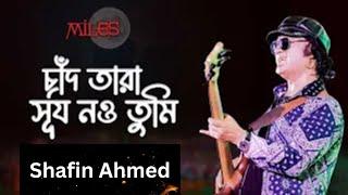 চাঁদ তারা সূর্য নও তুমি | Shafin Ahmed | Chand Tara | Original Version | Miles Band