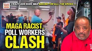 'Racist SOB' CLASHES With Black Election Poll Workers Over Hat | Roland Martin