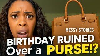She Ruined My 25th Birthday Over a Purse