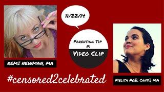 Parenting Tip #1: Remi Newman on #Censored2Celebrated