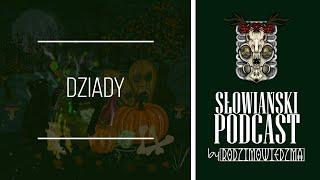 DZIADY & DOMOWIK - Słowiańskie Święto Zmarłych • obrzędy, rytuały, tradycje | Słowiański Podcast