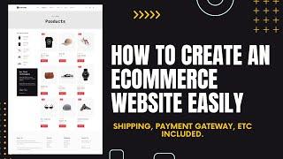 The Easiest Way To Create An Ecommerce Website | Everything Included [ Shipping, Payment, etc ]