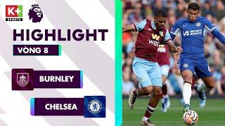 BURNLEY - CHELSEA: STERLING HỒI XUÂN, PALMER ẤN TƯỢNG, JACKSON GÀ SON | NGOẠI HẠNG ANH 23/24