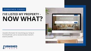 I've listed my property, now what? March 2024 Furnished Finder Webinar