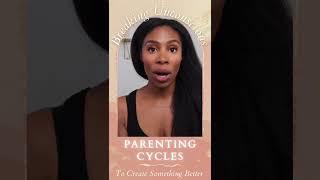 How To Break Unconscious Parenting Cycles