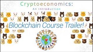 Cryptoeconomics: An Introduction - Blockchain Course Trailer