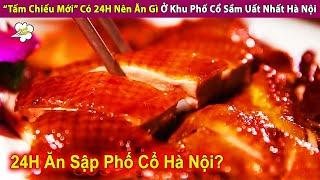 “Tấm Chiếu Mới” Có 24H Nên Ăn Gì Ở Phố Cổ Sầm Uất Nhất Hà Nội | Review Con Người Và Cuộc Sống