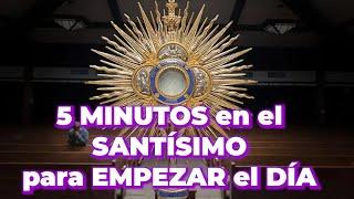 CONSÁGRATE a DIOS | 5 MINUTOS en el SANTÍSIMO