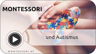 Montessori und autistische Kinder [Österreichische Montessori-Akademie | Montessori-Ausbildung]