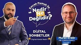 Dijital Kimlik Nedir? | Nedir Ne Değildir'in Konuğu: Murat Erdör