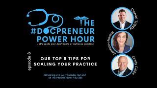 Docpreneur Power Hour, Ep 8 - Top 5 tips to scale your practice