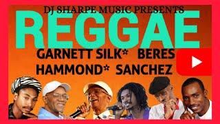 REGGAE MIX 2024 | RETRO REGGAE | GARNETT SILK, SANCHEZ & BERES HAMMOND LOVERS ROCK #djsharpemusic