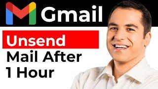 How To Unsend Mail In Gmail After 1 Hour (2024)