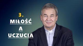 Miłość a uczucia - ks. Marek Dziewiecki [#3]